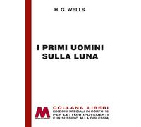 Libri Wells Herbert George - I Primi Uomini Sulla Luna. Ediz. A Caratteri Grandi