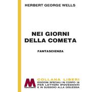 Libri Wells Herbert George - Nei Giorni Della Cometa. Ediz. A Caratteri Grandi
