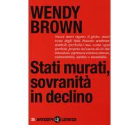 Libri Wendy Brown - Stati murati, sovranità in declino - 2013
