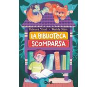 LA BIBLIOTECA SCOMPARSA - MASS WENDY, STEAD REBECCA - ISTITUTO GEOGRAFICO De