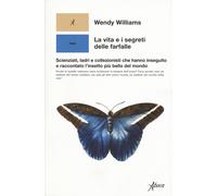 Libri Wendy Williams - La Vita E I Segreti Delle Farfalle. Scienziati, Ladri E C