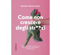 Libri Wenner Moyer Melinda - Come Non Crescere Degli StrZi. Strategie E Pratic