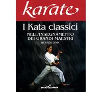Libri Werner Lind - Karate. I Kata Classici Nell'insegnamento Dei Grandi Maestri