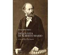 Libri White Mario Jessie - Della Vita Di Alberto Mario