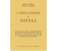 Libri White Robert B. / Gilliland Robert M. - I Meccanismi Di Difesa