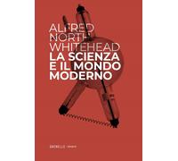 Libri Whitehead Alfred North - La Scienza E Il Mondo Moderno
