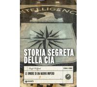 Libri Wilford Hugh - Storia Segreta Della CIA. Le Ombre Di Un Nuovo Impero