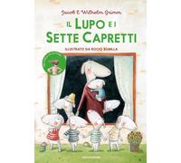 Libri Wilhelm Grimm / Jacob Grimm - Il Lupo E I Sette Capretti. Ediz. Illustrata