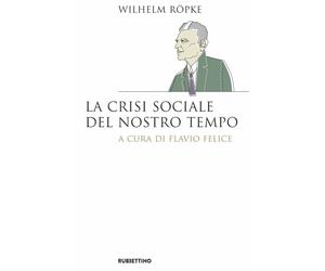 Libri Wilhelm RÃ¶pke - La Crisi Sociale Del Nostro Tempo