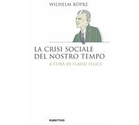 Libri Wilhelm Röpke - La crisi sociale del nostro tempo - 2020