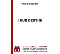 Libri Wilkie Collins - I Due Destini. Ediz. A Caratteri Grandi