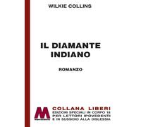 Libri Wilkie Collins - Il Diamante Indiano. Ediz. A Caratteri Grandi