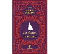 Libri Wilkie Collins - La Donna In Bianco