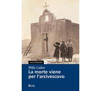 Libri Willa Cather - La morte viene per l'arcivescovo - 2019