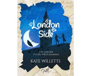 Libri Willetts Kate - Un Amore Fuori Programma. London Side