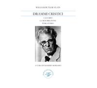 Libri William Butler Yeats - Drammi Celtici: Calvario-La Resurrezione-Purgatorio