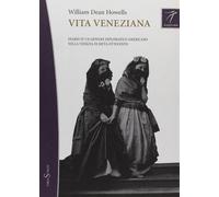 Libri William Dean Howells - Vita veneziana - 2006 (Altrastoria)