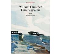 Libri William Faulkner - I Saccheggiatori