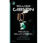 Libri William Gibson - Trilogia Dello Sprawl: Neuromante-Giu Nel Cyberspazio-Mon