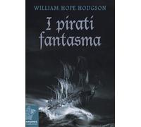 Libri William H. Hodgson - I pirati fantasma - 2012