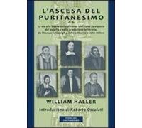 Libri William Haller - L' Ascesa Del Puritanesimo. La Via Alla Nuova Gerusalemme