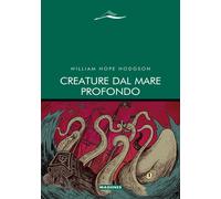 Libri William Hope Hodgson - Creature dal mare profondo - 2021