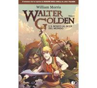 Libri William Morris - Walter Golden E Il Bosco Al Di La Del Mondo