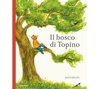 Il bosco di Topino. Ediz. illustrata
