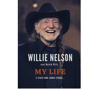 MY LIFE. E UNA LUNGA STORIA - NELSON WILLIE, RITZ DAVID - Il Castello