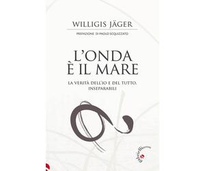 Libri Willigis JÃ¤ger - L' Onda E Il Mare. La Verita Dell'io E Del Tutto, Insepa