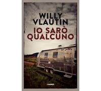 Libri Willy Vlautin - Io Saro Qualcuno