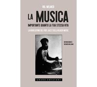 La Musica, Importante Quanto La Tua Stessa Vita. La Rivoluzione Del Free Jazz E