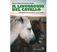 Libri Wilsie Sharon / Vogel Gretchen - Il Linguaggio Del Cavallo. Manuale Di Com