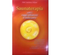 Libri Wilson Lawrence - Saunaterapia Con I Raggi Infrarossi A Onda Corta. Manual