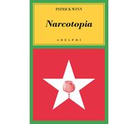 Libri Winn Patrick - Narcotopia. Indagine Sul Cartello Della Droga Asiatico Che