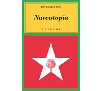 Libri Winn Patrick - Narcotopia. Indagine Sul Cartello Della Droga Asiatico Che