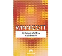 Libri Winnicott Donald W. - Sviluppo Affettivo E Ambiente