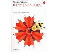 Il tempo delle api. Lezioni di vita dall'alveare