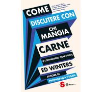 Come discutere con chi mangia carne (e convincerlo ogni volta) [Paperback] Winte