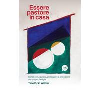 Libri Witmer Timothy Z. - Essere Pastore In Casa. Conoscere, Guidare, Proteggere