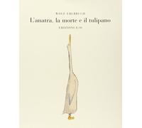 L' anatra, la morte e il tulipano