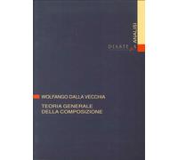 Libri Wolfango Dalla Vecchia - Teoria Generale Della Composizione