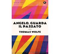 Libri Wolfe Thomas C. - Angelo, Guarda Il Passato