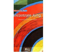 Libri Wolfgang Roth - Incontrare Jung. Introduzione Alla Psicologia Analitica