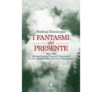 Libri Wolfram Eilenberger - I Fantasmi Del Presente. 1948-1984. Adorno, Sontag,