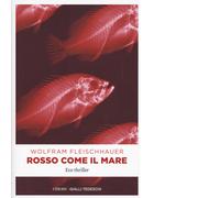Libri Wolfram Fleischhauer - Rosso come il mare - 2019