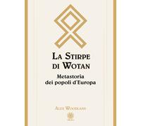 La stirpe di Wotan. Metastoria dei popoli d'Europa