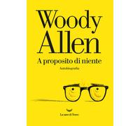 Libri Woody Allen - A proposito di niente - 2020 (Oceani)