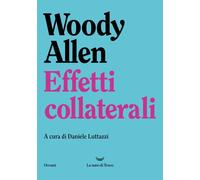Libri Woody Allen - Effetti collaterali - 2023 (Oceani)