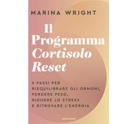 Libri Wright Marina - Il Programma Cortisolo Reset. 5 Passi Per Riequilibrare Gl